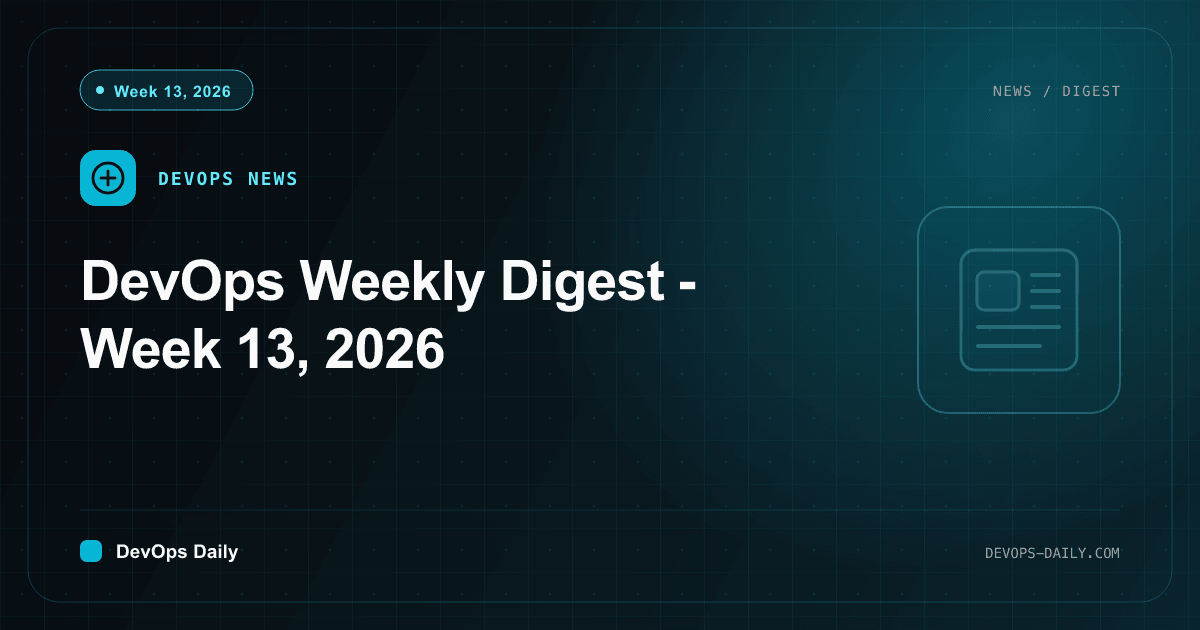 DevOps Weekly Digest - Week 13, 2026